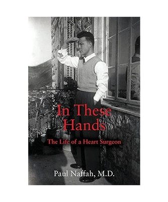 In These Hands: The Life of a Heart Surgeon: The Life of a Heart Surgeon, Paul N