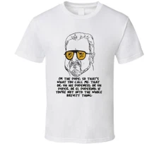 The Big Lebowski Walter Sobchak I'm The Dude, So That's What You Call Me Quote T