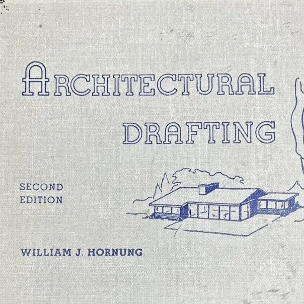 Architectural Drafting 2nd Edition by William J. Hornung 1957 Illustrated HC