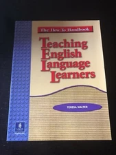 Teaching English Language Learners: The How-To Handbook by Walter, Teresa