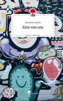 Eine Von Uns. Life Is A Story - Story.One Alexandra Sauter
