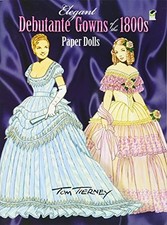 Elegant Debutante Gowns of the 1800's Paper Dolls (Dover Victorian Paper Dolls)