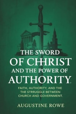 Sword of Christ and the Power of Authority : Faith, Aut - Trade Paperback NEW Au
