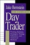 The Compleat Day Trader: Trading Systems, Strategies, Timing Indicators and ...