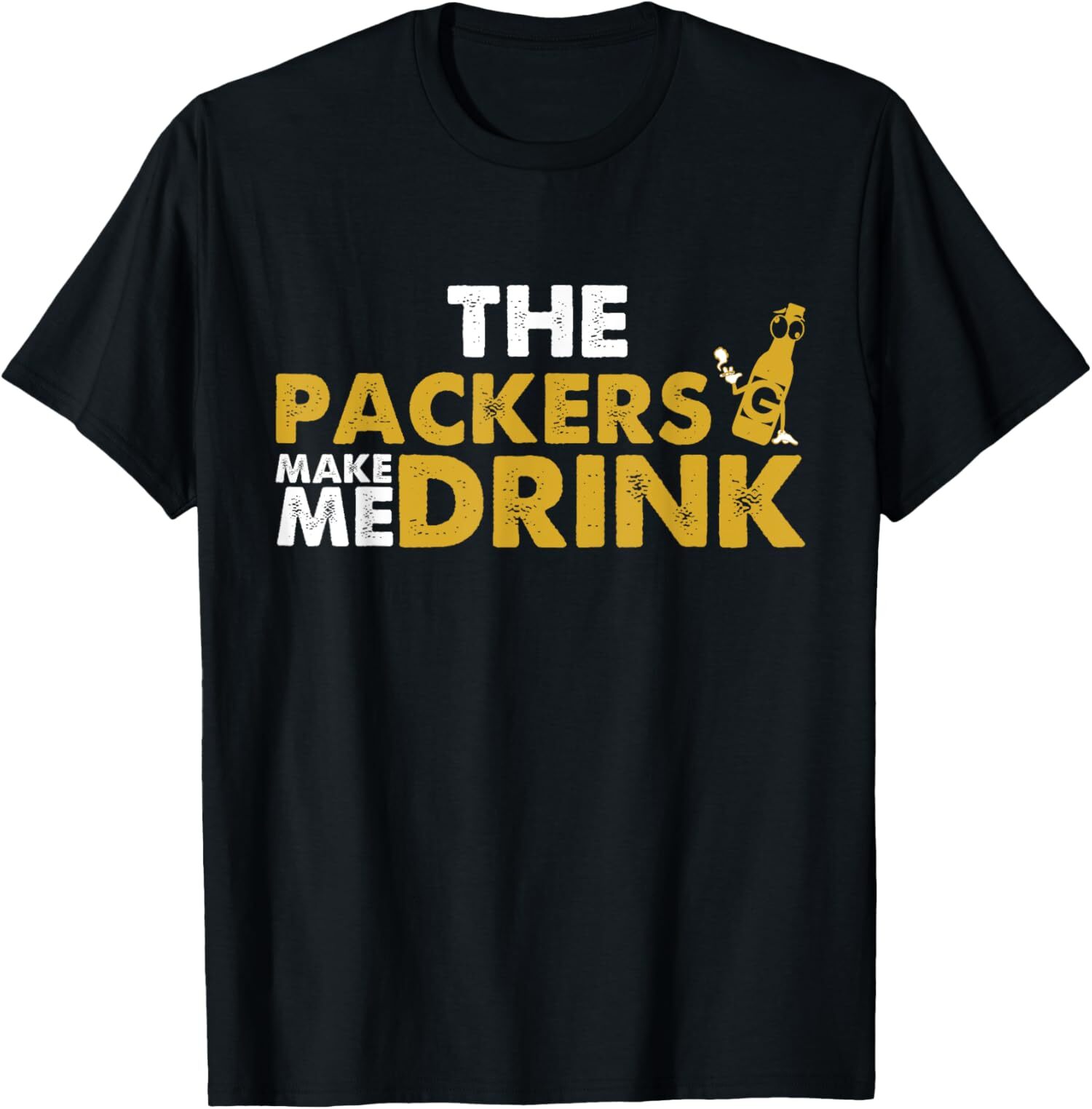 The Packers Make Me Drink Funny Apparel Unisex T-Shirt