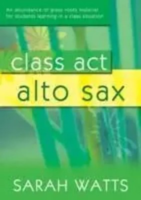 Sarah Watts | Class Act Alto Sax - Student | Buch | Englisch | Class Act