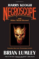 HARRY KEOGH: NECROSCOPE AND OTHER WEIRD HEROES! By Brian Lumley - Hardcover