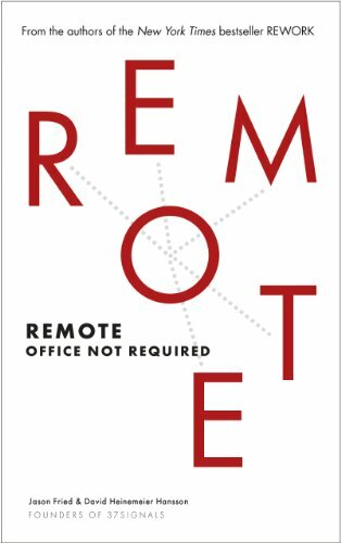 Remote: Office Not Required By David Heinemeier Hansson, Jason Fried