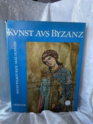 Kunst aus Byzanz. David, Talbot Rice und Hirmer Max:
