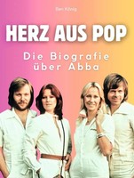 Herz Aus Pop | Ben KöNig | Die Biografie üBer Abba. Komplett In Farbe | Buch