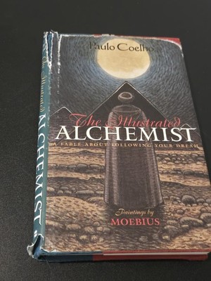 The Illustrated Alchemist: A Fable About Following ... by Coelho, Paulo Hardback