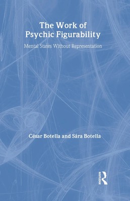 The Work of Psychic Figurability | Mental States Without Representation | Buch
