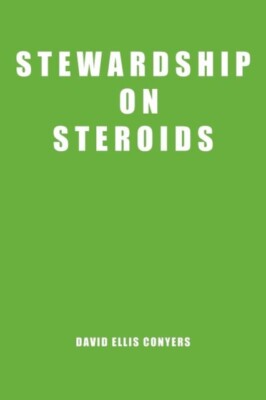 Conyers - Stewardship on Steroids  Increase Your Cash Flow Build Weal - X555z