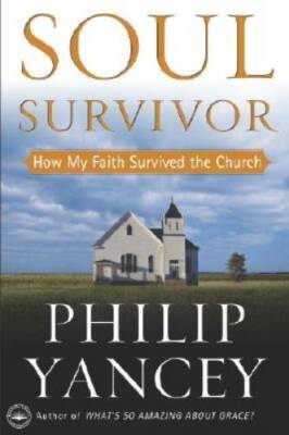 Soul Survivor: Why I am Still a Christian - Hardcover By Philip Yancey - GOOD