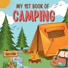 My 1st Book of Camping: An Exciting Kids' Guide to Outdoor Adventures, Nature e