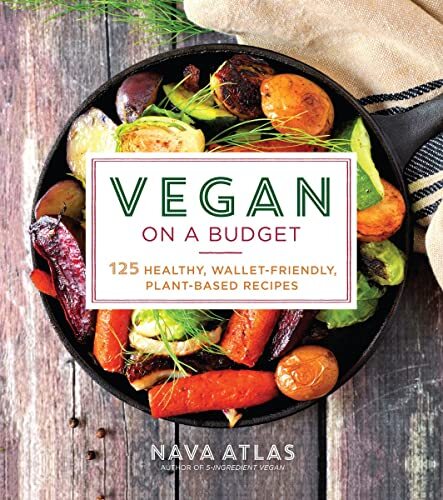 Vegan on a Budget: 125 Healthy, Wallet-Friendly, Plant-Based