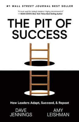 The Pit of Success How Leaders Adapt, Succeed, and Repeat Dave Jennings (u. a.)