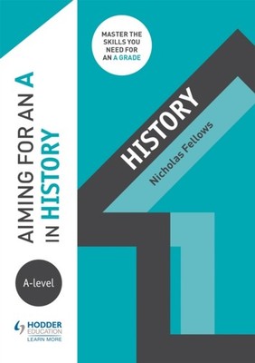 AIMING FOR AN A IN A LEVEL HISTORY by Nicholas Fellows Paperback Self Help