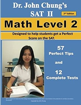 Dr. John Chung's SAT II Math Level 2 ---- 2nd Edition : To Get a