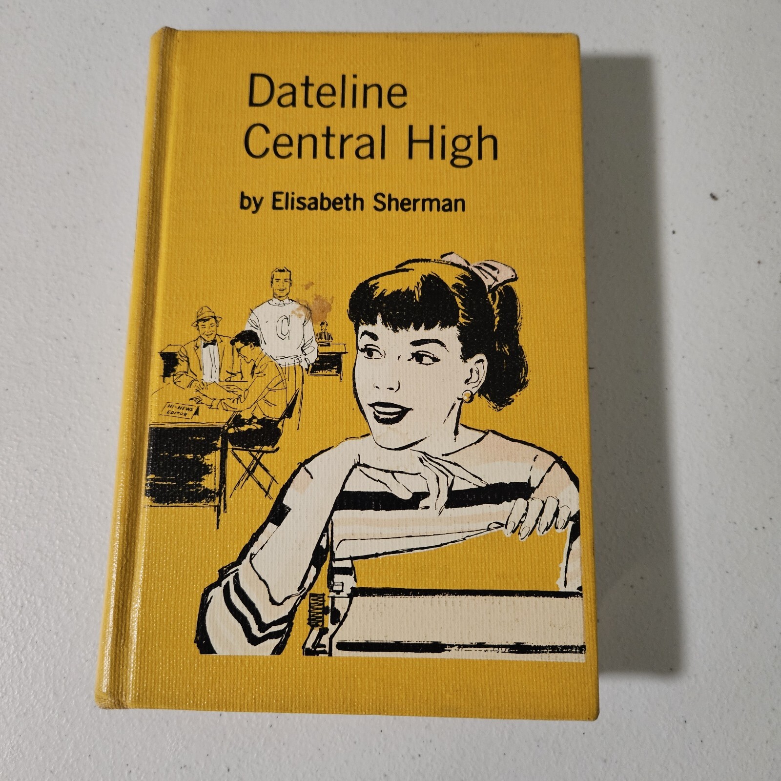 Dateline Central High By Elisabeth Sherman 1958 Hardcover Teen Romance