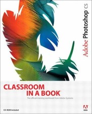 Adobe Photoshop Cs Classroom in a Book by Adobe Creative Team