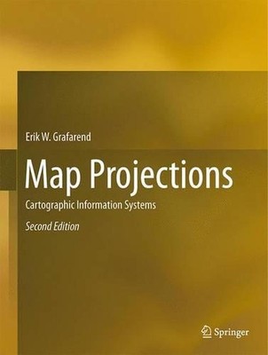 Map Projections: Cartographic Information Systems by Erik W. Grafarend (English)
