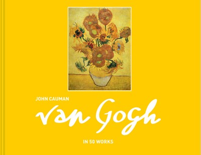 Van Gogh in 50 Works von John Cauman