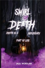 Swirl Of Death: Death Is A Necessary Part Of Life (Paperback or Softback)