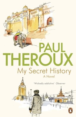 My Secret History : A Novel Paperback Paul Theroux