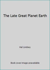The Late Great Planet Earth by Hal Lindsey
