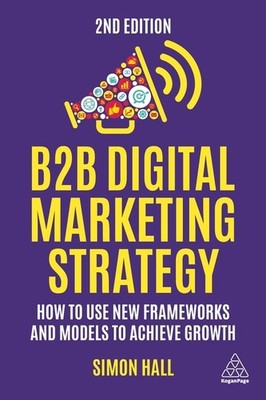 B2b Digital Marketing Strategy: How To Use New Frameworks An...