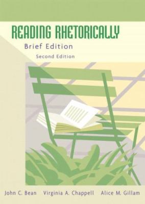 Reading Rhetorically by John C. Bean;  Virginia A. Chappell;  Alice M. Gillam