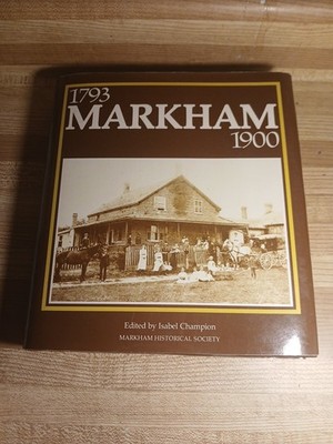 Local History Book Markham 1793-1900 Edited By Isabel Champion Ontario Canada