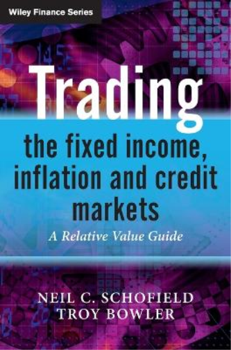 Neil C. Schofield Trading the Fixed Income, Inflation and Cr (Copertina rigida)