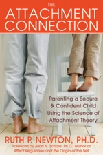 The Attachment Connection: Parenting a Secure and Confident Child Using t - GOOD