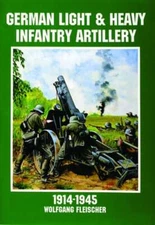 German Light and Heavy Infantry Artillery 1914-1945 by Schiffer Publishing Ltd