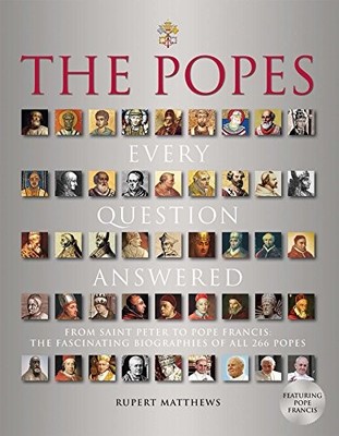 The Popes: Every Question Answered, Matthews, Rupert