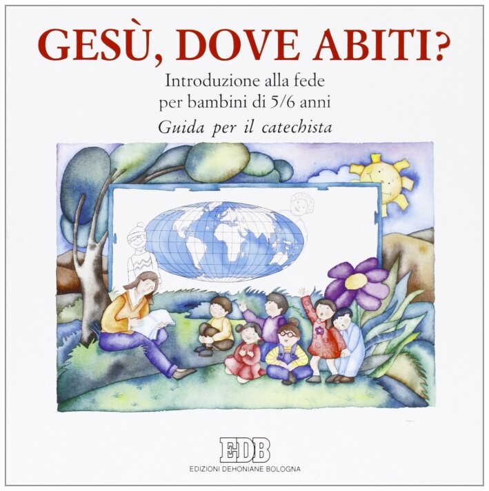 Gesù, dove abiti? Introduzione alla fede per bambini di 5-6 anni. Guida per il c