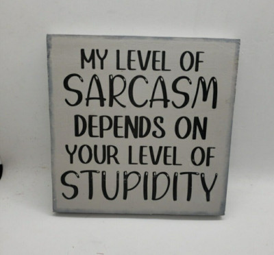 Wood Sign 'My Level of Sarcasm Depends' | Tiered Tray Decor Shelf Sitter