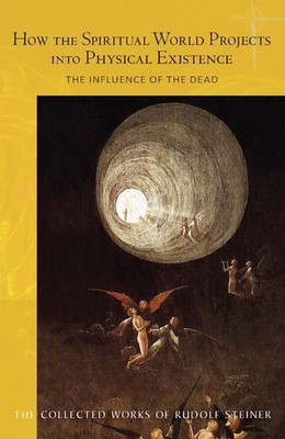 How the Spiritual World Projects into Physical Existence: The Influence of t...