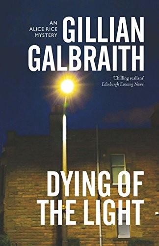 Dying of the Light (An Alice Rice Mystery)-Gillian Galbraith
