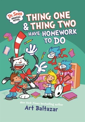 Thing One & Thing Two Have Homework to Do: A Cat in the Hat Story by Art Baltaza