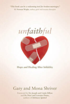 Unfaithful: Hope and Healing After Infidelity - Paperback - GOOD