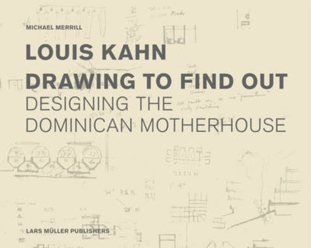 Louis Kahn: Drawing to Find Out by Michael Merrill (Hardback Book)