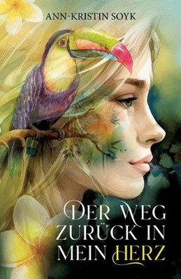 Der Weg zurck in mein Herz by Ann-Kristin Soyk Paperback Book