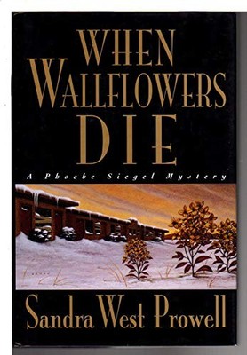 When Wallflowers Die: A Phoebe Sieg..., Prowell, Sandra