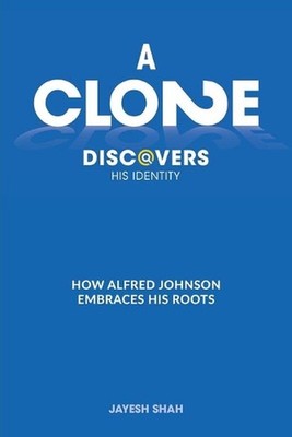 A Clone Discovers His Identity: How Alfred Johnson Embraces His Roots by Jayesh 