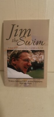 Jim the Swim: A Story of Determination to Live. James Anderson O.B.E. SIGNED 1st