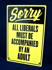 SORRY LIBERALS - Full Color Metal Sign - Man Cave Garage Bar Pub Wall Décor