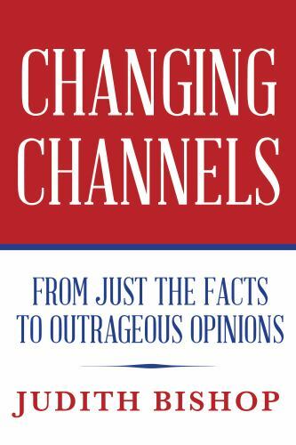 Like New Changing Channels: From Just The Facts To Outrageous Opinions Bishop, J - Picture 1 of 1